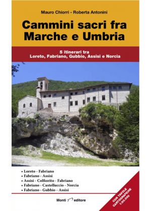 MONTI EDITORE - Guida su i cammini sacri fra Marche e Umbria 